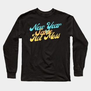 New Year Same Hot Mess Long Sleeve T-Shirt